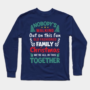 Nobody's Walking Out On This Fun Old Family Matching Christmas Xmas Long Sleeve T-Shirt